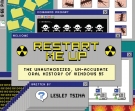 Book cover of Restart Me Up: The Unauthorized, Un-Accurate Oral History of Windows 95